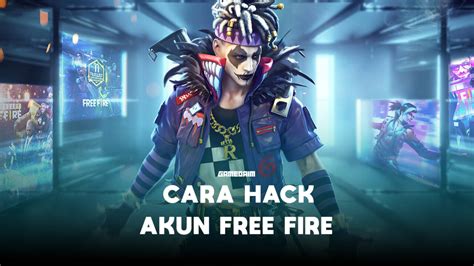 Cara Hack Akun Free Fire FF Termudah Dan Terbaru 2021