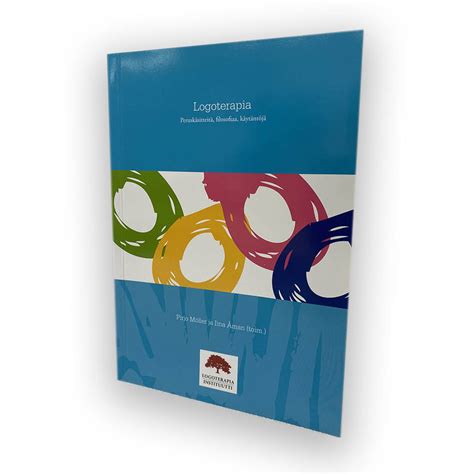 Logoterapia - Peruskäsitteitä, filosofiaa, käytäntöjä ...