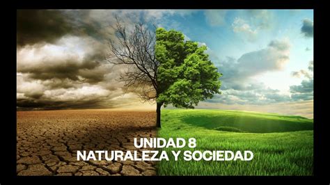 8 1 Las Relaciones Entre Naturaleza Y Sociedad Youtube