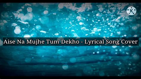 Aise Na Mujhe Tum Dekho Lyrical Song Kishore Kumar R D Burman Ash King Youtube