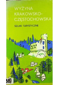 Wyżyna Krakowsko Częstochowska szlaki turystyczne Opracowanie