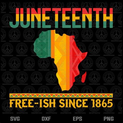 Juneteenth Freeish Since 1865 Melanin Ancestor Black History Svg Png