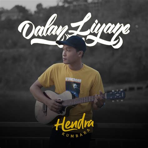 Dalan Liyane Song And Lyrics By Hendra Kumbara Spotify