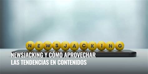 Newsjacking Para Crear Contenido Content Marketing Latam