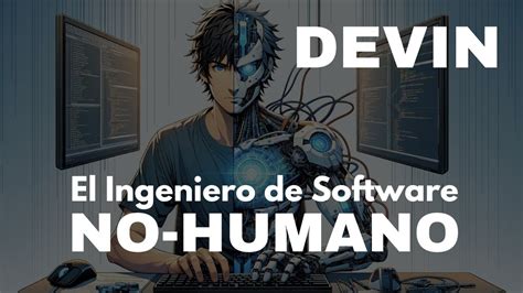 Devin El Primer Ingeniero De Software Impulsado Por Ia Youtube