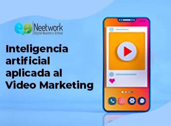 Inteligencia Artificial Aplicada Al Video Marketing Neetwork