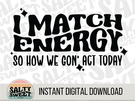 I Match Energy Svg Files for Cricut, Sarcasm Svg, Sassy Svg, Do Not ...