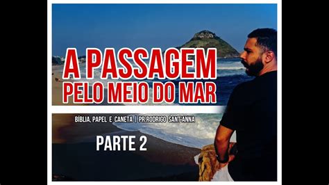 A PASSAGEM PELO MEIO DO MAR BÍBLIA PAPEL E CANETA PR RODRIGO SANT