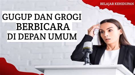 Cara Menghilangkan Gugup Dan Grogi Berbicara Di Depan Umum Youtube