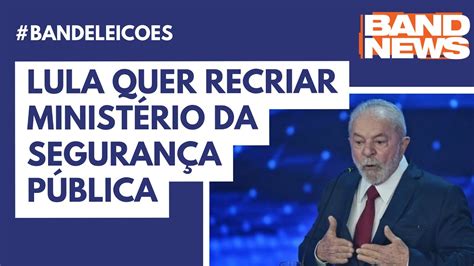 Cai Messina Lula Quer Recriar Minist Rio Da Seguran A P Blica Youtube