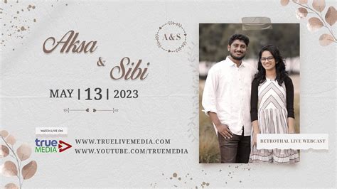 Aksa Sibi Betrothal Live Webcast May True Media Youtube