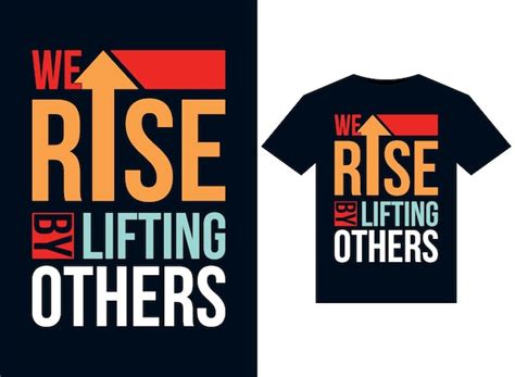 Premium Vector We Rise By Lifting Others Illustrations For Print