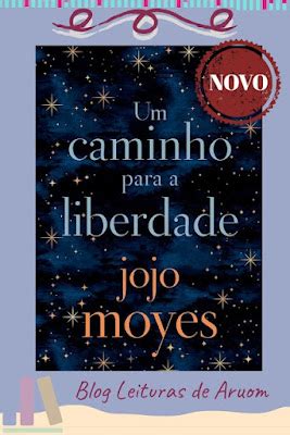 Lan Amento Um Caminho Para A Liberdade Jojo Moyes Leituras De Aruom