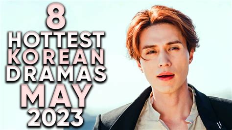 8 Hottest Korean Dramas To Watch In May 2023 Ft Happysqueak Youtube