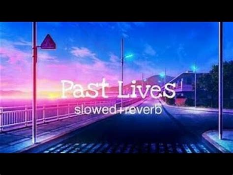 past lives BØRNS slowed and reverb atozedit9721 YouTube