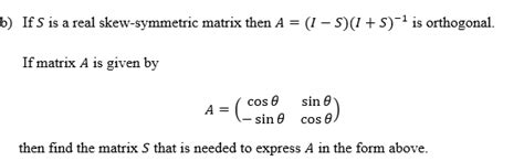 Solved If S Is A Real Skew Symmetric Matrix Then Chegg