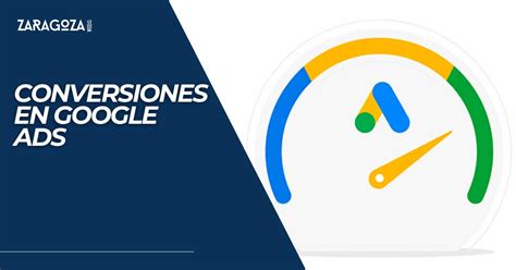 Conversiones En Google Ads La Gu A Definitiva Zaragozawebs