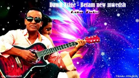 Dawit Tsige Betam New Yemewedish New Ethiopian Music 2016 Hq Lyrics