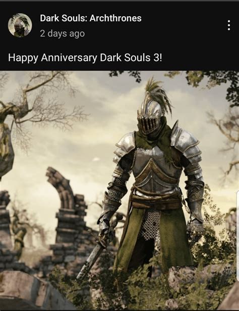 Dark Souls Archthrones Made Me Realize Ds3 S 7 Year Anniversary Just Pased I M New To Souls