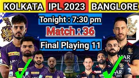 Ipl 2023 Match 36 Kolkata Vs Bangalore Match Playing 11 Kkr Vs Rcb