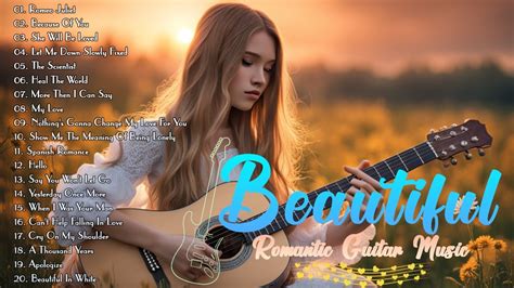 100 Most Romantic Instrumental Melodies For Soft Guitar Top Beautiful