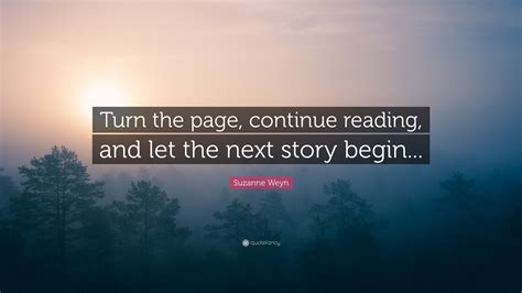 Suzanne Weyn Quote Turn The Page Continue Reading And Let The Next