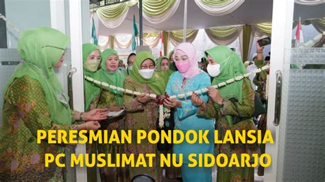 PERESMIAN PONDOK LANSIA PC MUSLIMAT NU SIDOARJO Peresmian Pondok