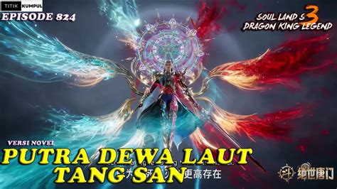 Putra Dewa Laut Tang San Episode Versi Novel Spoiler Soul Land