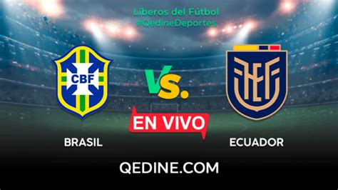 Brasil vs Ecuador EN VIVO Horarios y canales TV dónde ver el partido