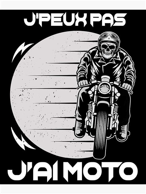 J Peux Pas J Ai Moto Humour Motard Poster For Sale By Omgsavariya