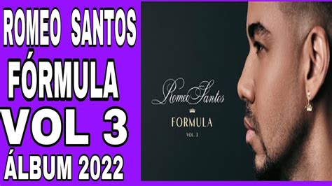 Romeo Santos Formula Vol 3 Nuevo Album Completo By Dj Lobo 2022 Youtube