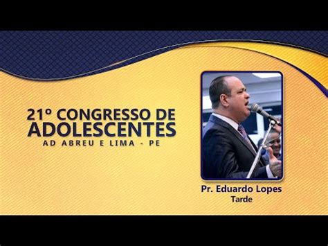 Pr Eduardo Lopes 21º Congresso de Adolescentes Ieadalpe 28 07