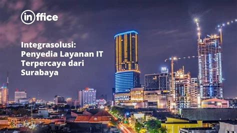 Integrasolusi Penyedia Layanan It Terpercaya Dari Surabaya