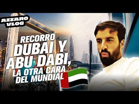 RECORRO DUBAI Y ABU DABI LA OTRA CARA DEL MUNDIAL AZZARO VLOG YouTube