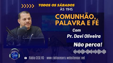 Rádio Cese RS Comunhão Palavra e Fé Pr Davi Oliveira e