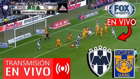 🔴 En Vivo Rayados Vs Tigres Fox Premuim Donde Ver En Vivo Tigres