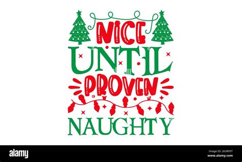 Nice Until Proven Naughty Christmas Svg Design Hand Drawn Lettering