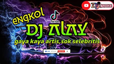 DJ ALAY GAYA KAYA ARTIS SOK SELEBRITIS ENGKOL REMIX Dj Brake YouTube