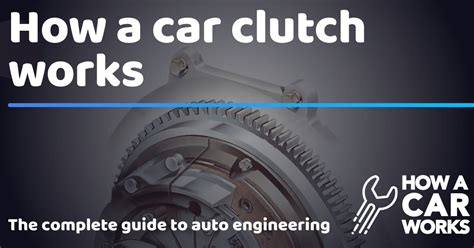 How A Car Clutch Works How A Car Works