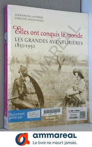 Elles Ont Conquis Le Monde Les Grandes Aventurieres 1850 1950 Livres