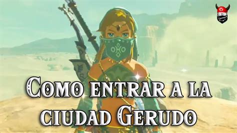 Misi N De Infiltraci N Como Entrar A Gerudo Zelda Breath Of The