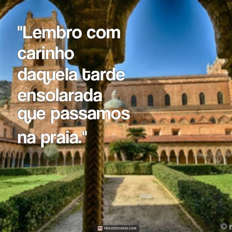 Reviva As Melhores Lembran As Essas Inspiradoras Frases De Bons