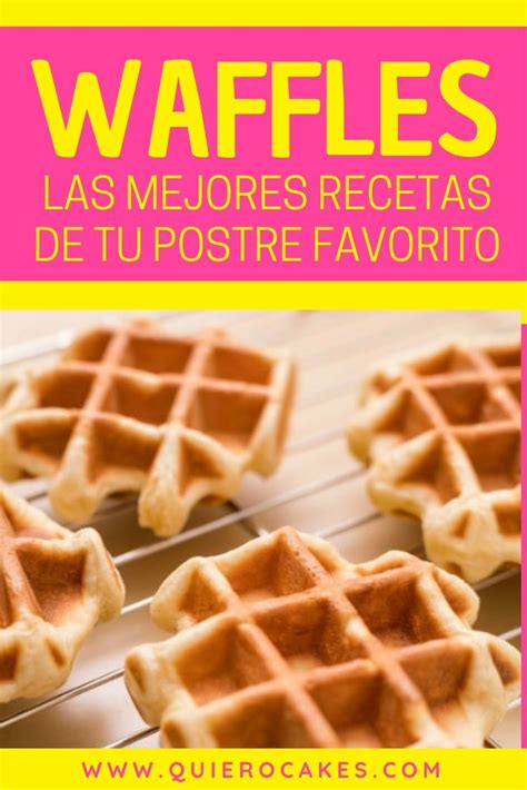 C Mo Hacer Waffles Las Mejores Recetas De Tu Postre Favorito