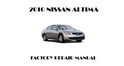 2010 Nissan Altima Repair Manual Oem Factory Repair Manual