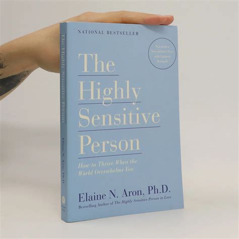 The Highly Sensitive Person How To Thrive When The World Overwhelms You Elaine N Aron