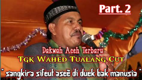 Dakwah Aceh Terbaru Tgk Wahed Han Ek Takhem Sangkira Sifeut Ase