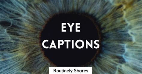 Enthralling Captions About Eyes Routinely Shares