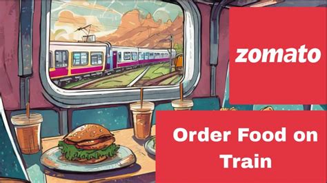 Zomato Food Delivery In Train Savor Your Journey