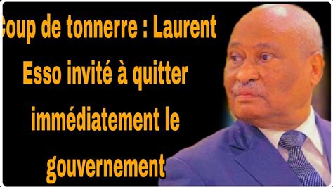 Coup De Tonnerre Laurent Esso Invit Quitter Imm Diatement Le