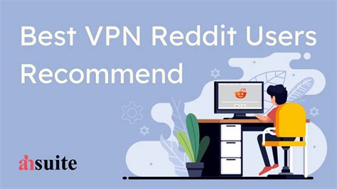 10 Best VPN Reddit Users Recommend In 2023 Ahsuite Blog